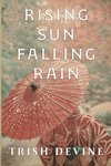 Rising Sun Falling Rain