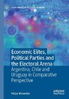 Economic Elites, Political Parties and the Electoral Arena