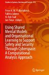 Using Shared Mental Models and Organisational Learning to Support Safety and Security Through Cyberspace: A Computational Analysis Approach