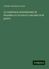 La conférence internationale de Bruxelles sur les lois et coutumes de la guerre