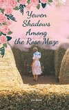 Yewen Shadows Among the Rose Maze