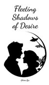 Fleeting Shadows of Desire