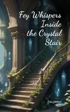 Fey Whispers Inside the Crystal Stair