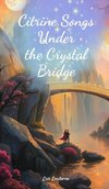 Citrine Songs Under the Crystal Bridge