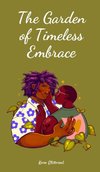 The Garden of Timeless Embrace