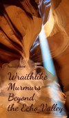 Wraithlike Murmurs Beyond the Echo Valley