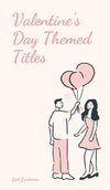 Valentine's Day Themed Titles