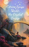 Citrine Songs Under the Crystal Bridge