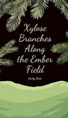 Xylose Branches Along the Ember Field