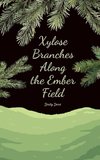 Xylose Branches Along the Ember Field