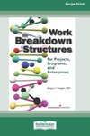 Work Breakdown Structures for Projects, Programs, and Enterprises (16pt Large Print Format)