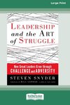 Leadership and the Art of Struggle (16pt Large Print Format)