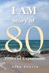 I Am Story of 80 Years of Experience