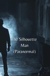 The Silhouette Man (Paranormal)