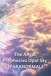 The Angel Prophecies Opal Sky (PARANORMAL)