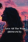 Love All The Way (ROMANCE)