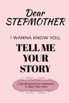 Dear Stepmom Guided Journal For Memory Keepsake, I Wanna Know You, Tell Me Your Story