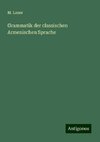 Grammatik der classischen Armenischen Sprache