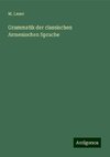 Grammatik der classischen Armenischen Sprache