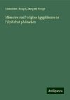 Mémoire sur l'origine égyptienne de l'alphabet phénicien