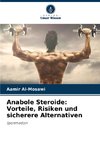 Anabole Steroide: Vorteile, Risiken und sicherere Alternativen