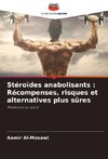 Stéroïdes anabolisants : Récompenses, risques et alternatives plus sûres