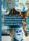 Retrospection and Revision in Modern and Contemporary Art, Literature and Music