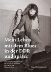 Mein Leben mit dem Blues in der DDR und später