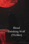 Blood Drinking Wolf (Thriller)