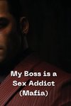 My Boss is a Sex Addict (Mafia)