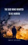 The God Who Wanted to Be Human