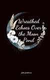 Wreathed Echoes Over the Moon Pond