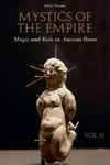 Mystics of the Empire  Magic and Rule in Ancient Rome Volume 2