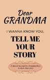 Dear Grandma Guided Journal For Memory Keepsake, I Wanna Know You, Tell Me Your Life Story