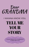 Dear Grandma Guided Journal For Memory Keepsake, I Wanna Know You, Tell Me Your Life Story