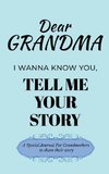 Dear Grandma Guided Journal For Memory Keepsake, I Wanna Know You, Tell Me Your Life Story