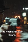 The Rogue Assassin (Mafia)