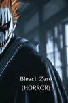 Bleach Zero (HORROR)