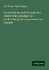 Grammatik des meklenburgischen Dialektes: In Grundlage der mecklenburgisch-vorpommerschen Mundart