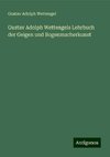 Gustav Adolph Wettengels Lehrbuch der Geigen und Bogenmacherkunst