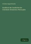 Handbuch der Geschichte der Griechisch-Römischen Philosophie