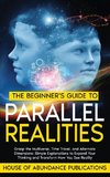 The Beginner's Guide to Parallel Realities