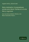 Marie-Antoinette. Correspondance secrète entre Marie-Thérèse et le Cie de Mercy-Argenteau