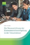 Die Neuausrichtung der Kleinunternehmerregelung in der Umsatzsteuer