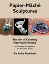 The Art of Creating with Papier-Mâché