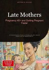 Late Mothers: Pregnancy 40+ and Getting Pregnant Faster