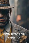 MAD DWAYNE (Mafia)