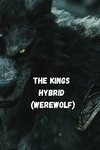 The Kings Hybrid (WEREWOLF)