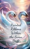 Painted Ribbons Within the Swan Drift