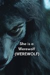 She is a Werewolf (WEREWOLF)